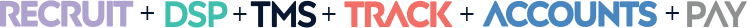 Recruit, DSP, TMS, Track, Accounts and 360PAY